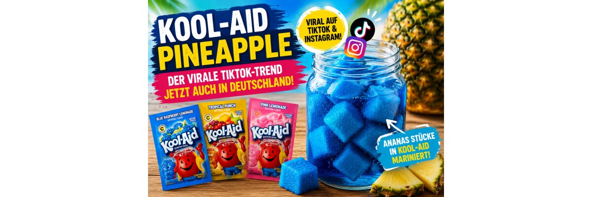 Kool-Aid Pineapple: Der virale TikTok-Trend jetzt auch in Deutschland - Kool-Aid Pineapple: Der TikTok-Hit aus den USA | American Food Kings