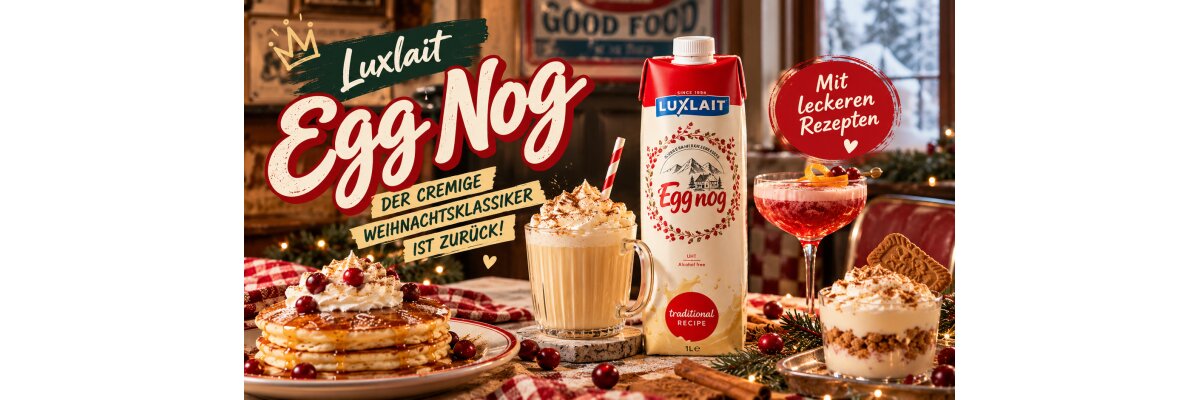Luxlait Egg Nog ist zurück – der cremige Weihnachtsklassiker für die Festtage - Luxlait Egg Nog kaufen | Weihnachtsklassiker &amp; Rezepte